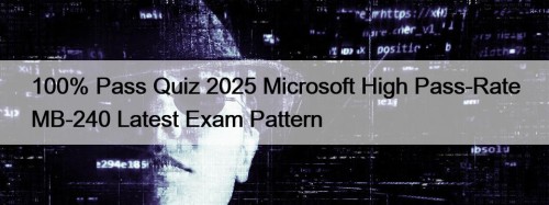 100% Pass Quiz 2025 Microsoft High Pass-Rate MB-240 ...