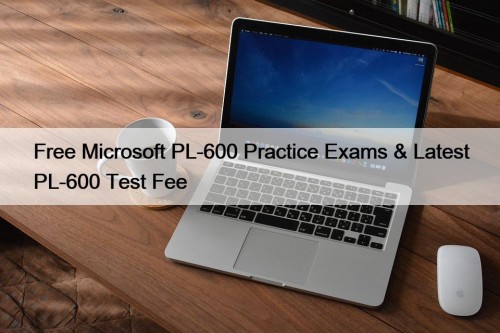 Free Microsoft PL-600 Practice Exams & Latest PL-600 ...